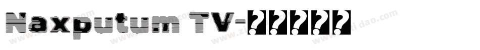 Naxputum TV字体转换
